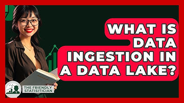 What Is Data Ingestion In A Data Lake? - The Friendly Statistician
