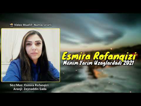 Esmira Rofanqizi - Menim Yarim Uzagdadi 2021