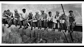 LUNCH ATOP A SCKYSCRAPER 1932 | MOST INFLUENTIAL IMAGE. THE STORY BEHIND THE PICTURE