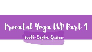 Prenatal Yoga DVD with Sasha Quince Part 1 (Warm Up)