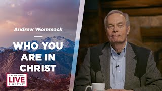 Do You Know Who You Are In Christ?  Andrew Wommack  LBS for June 4, 2024