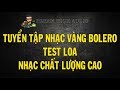 Tuyển Tập Nhạc Vàng Trữ Tình Test Loa Tiếng Bass Cực Hay | Nhạc Chất Lượng Cao Lossless