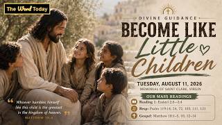 Become Like Little Children | Divine Guidance - Tuesday, August 11, 2026