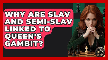 Why Are Slav And Semi-Slav Linked To Queen