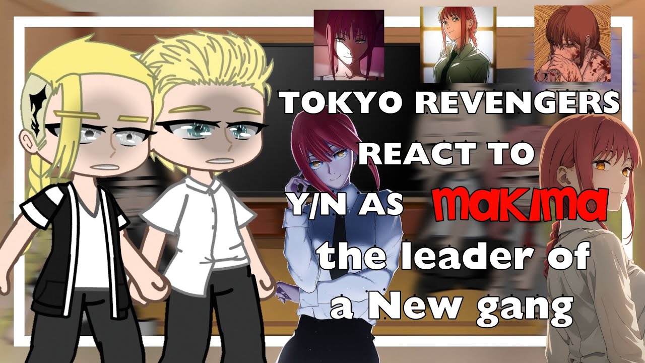 Tokyo Revengers react to Y/n as Makima as The leader of a New gang |My Au| [Manga spoilers] 1/1🇧🇷🇺🇲