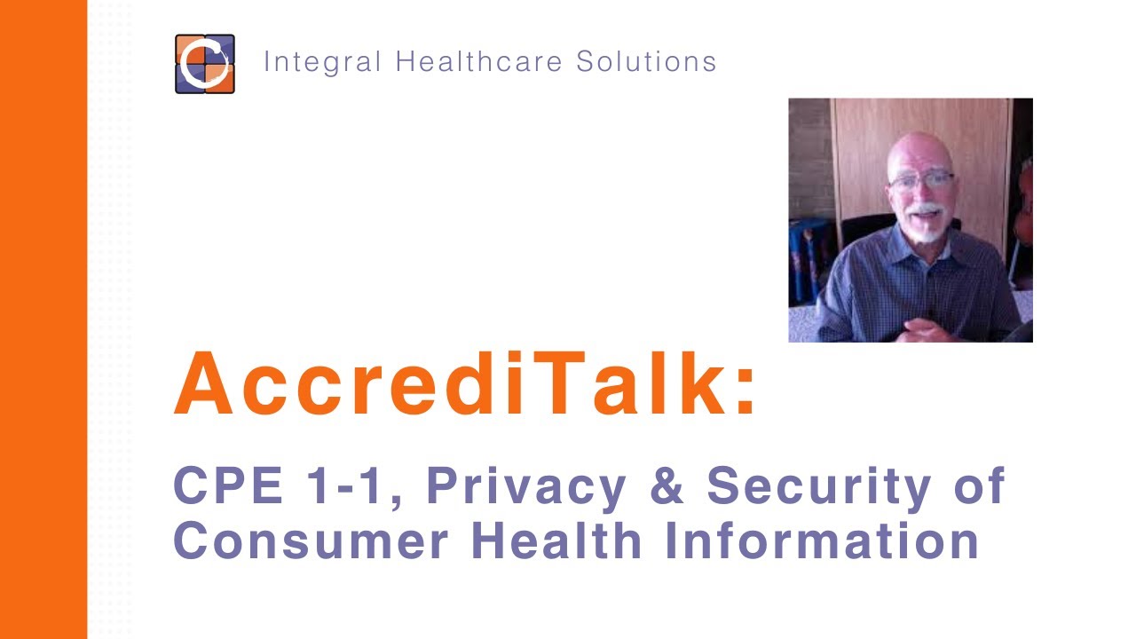 AccrediTalk: CPE 1-1, Privacy & Security of Consumer Health Information