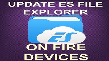 HOW TO UPDATE ES FILE EXPLORER~FOR FIRESTICKS AND FIRE TV BOXES (JD)...
