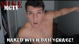 NAKED WITH GRACE HELBIG! (DAILYGRACE) | MikeMGTV