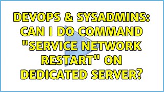 DevOps & SysAdmins: Can i do command "service network restart" on dedicated server?