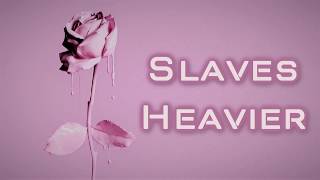 Slaves - Heavier [Lyrics on screen]