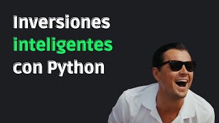 Usé Python para INVERTIR en acciones