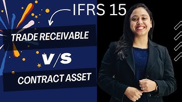 Demystifying IFRS 15: Trade receivable v/s Contract asset explained  - Hindi || By CA Swati Gupta