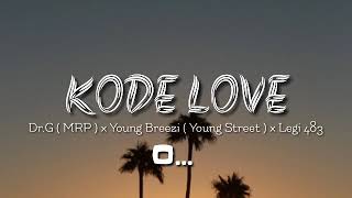 KODE LOVE_Dr.G ( MRP ) x Young Breezi ( Young Street ) x Legi 483 ( Video Lyric )