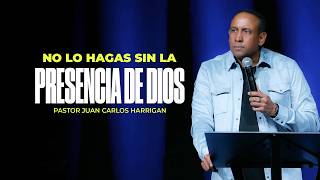 Pastor Juan Carlos Harrigan - No lo hagas sin la Presencia de Dios Pastor Juan Carlos Harrigan - No lo hagas sin la Presencia de Dios