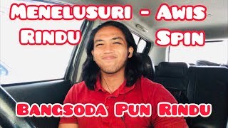 Menelusuri Rindu - Awis Spin (cover by bangsoda)