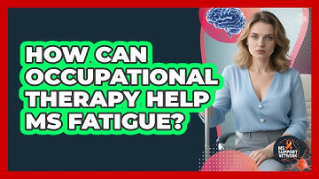 How Can Occupational Therapy Help MS Fatigue?
