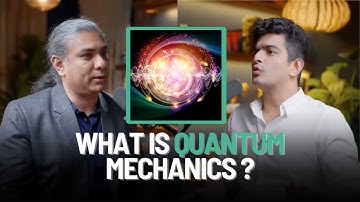 What is Quantum Mechanics? - Explained By Abhijit Chavda