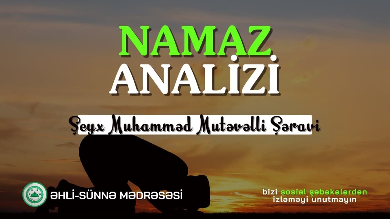 NAMAZ ANALİZİ - Şeyx Muhamməd Mutəvəlli Şəravi
