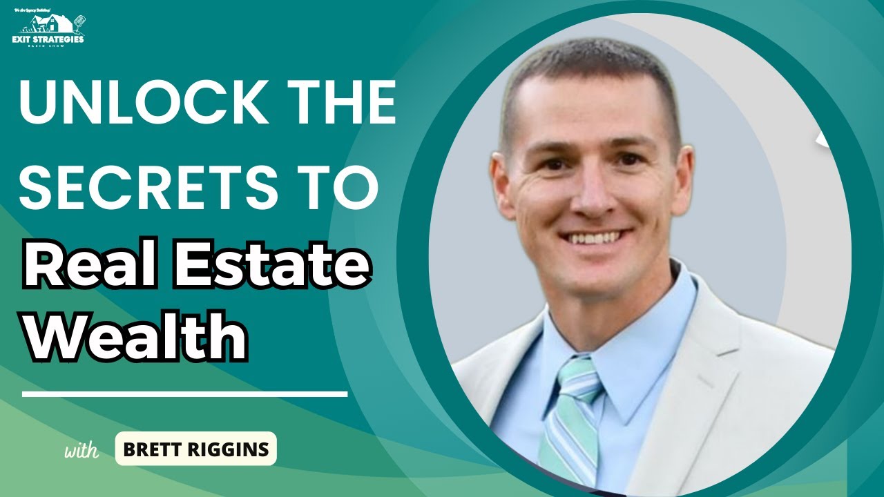 Unlock the Secrets to Real Estate Wealth with Brett Riggins YouTube
