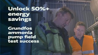 Unlock 50%+ energy savings: Grundfos ammonia pump field test success