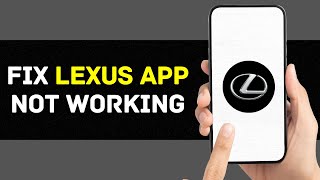 Lexus App Not Working: How to Fix Lexus App Not Working