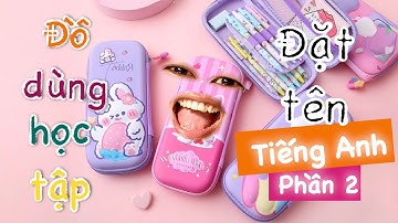 Ông trời đặt tên tiếng Anh cho các dụng cụ học tập