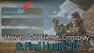 How To Add Friends, Cross Platform Included, How to Find Hunter ID - Monster Hunter Wilds