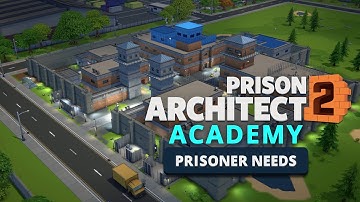 What are Prisoner Needs in Prison Architect 2? | Prison Architect Academy