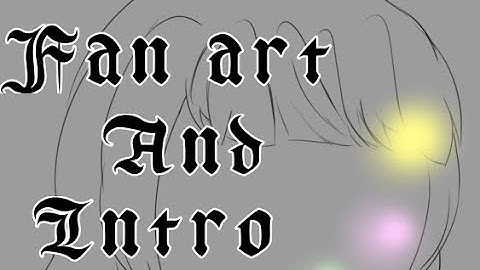 Intro and fan art contest;-; Read description