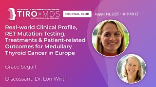 RET Mutation Testing & Outcomes in MTC Patients in Europe with Grace Segall