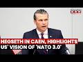 US Defence Secretary Pete Hegseth Calls For A 'New NATO' As Europe Faces Growing Security Threats