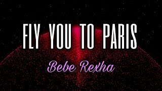 Bebe Rexha - Fly You To Paris (Official Lyrics) [Unreleased Songs]