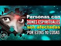 Las personas con dones espirituales se ven afectadas por estas 10 cosas raras