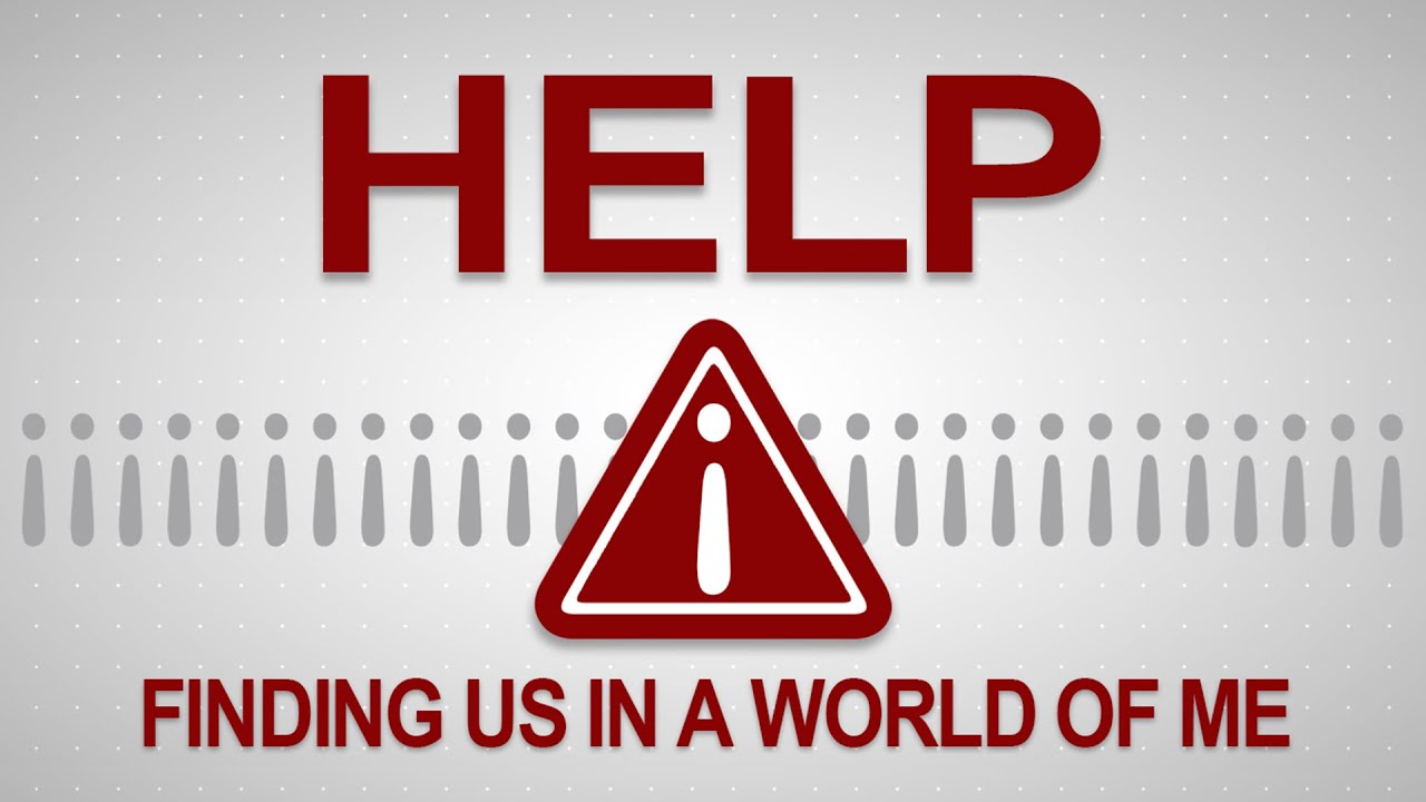 HELP | Finding Us In a World of Me | Part 2 - YouTube