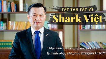 SHARK VIỆT GIÀU CỠ NÀO? TIỂU SỬ SHARK NGUYỄN THANH VIỆT | SHARK TANK VIỆT NAM