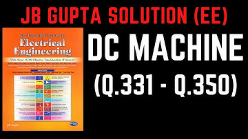JB Gupta Electrical Engineering Solution | DC MACHINE IMPORTANT MCQ (Q.331 – Q.350) | Notes4EE