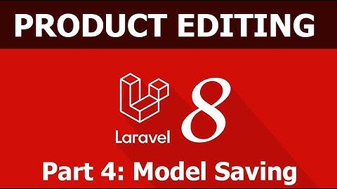 Bài 18: Hướng dẫn tạo thêm, sửa, xóa sản phẩm trong Laravel - Phần 4: Lưu sản phẩm vào database