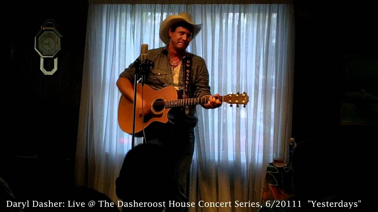 Watch Daryl Dasher: Yesterdays (Live Acoustic) on YouTube Watch Daryl Dasher: Yesterdays (Live Acoustic) on YouTube