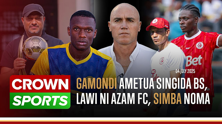 LIVE; MBABE WA SIMBA GAMONDI ATUA SINGIDA BS/ LAWI ATUA AZAM  FC/ SIMBA IPO MAWINDONI/ UCHAGUZI TFF.