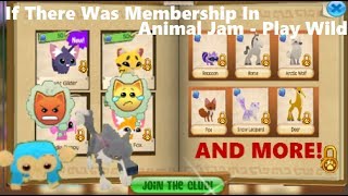 If There Was Membership In Play Wild Animal Jam