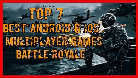 ✅New✅ Top 7 Best Multiplayer Games for Android and IOS 2019 - Best battle royale and Strategy games