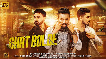 Ghat Bolde || Dilpreet Dhillon || Goldy Desi Crew || Desi Crew|| punjabi new songs 2017