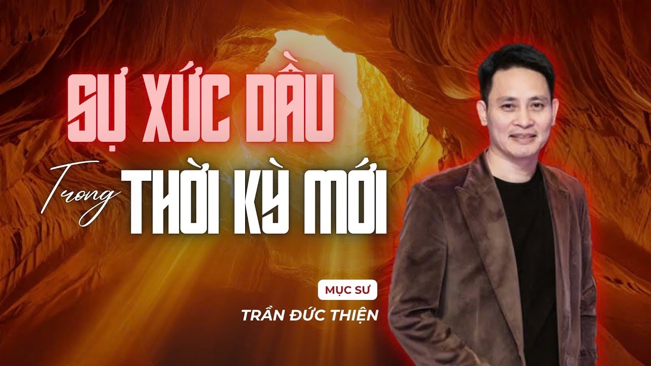 Sự Xức Dầu Trong Thời Kỳ Mới | Mục sư Trần Đức Thiện