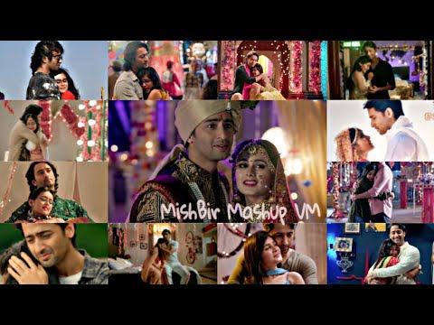 MishBir VM ❤ | Mashup | Shaheersheikh RheaSharma | Yeh Rishtey Hain Pyaar Ke | YRHPK