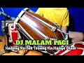 DJ MALAM PAGI Koplo Kadang Ku Tak Tenang Viral Tiktok COVER Kendang Rampak!!!