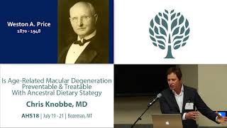 AHS18 Chris Knobbe  Is Agerelated Macular Degeneration Preventable & Treatable w/ Diet?