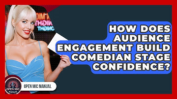 How Does Audience Engagement Build Comedian Stage Confidence? - Open Mic Manual