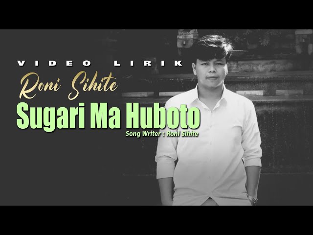 SUGARI MA HUBOTO - Roni sihite  ( official video lyric) class=