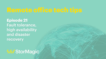 Ep. 21 - Fault tolerance, high-availability, and disaster recovery | Remote office tech tips