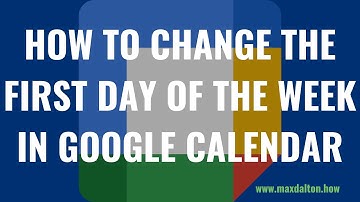 How to Change the First Day of the Week in Google Calendar